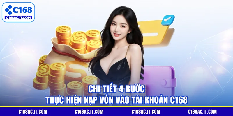 Chi tiết 4 bước thực hiện nạp vốn vào tài khoản C168