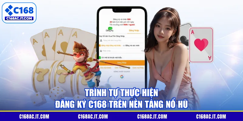 Trình tự thực hiện đăng ký C168 trên nền tảng nổ hũ