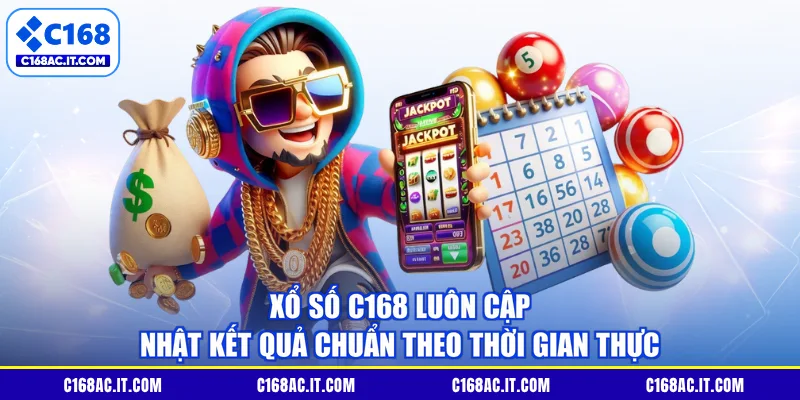 Xổ Số C168 luôn cập nhật kết quả chuẩn theo thời gian thực
